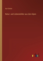 Natur-Und Lebensbilder Aus Den Alpen (Classic Reprint) 1020719095 Book Cover