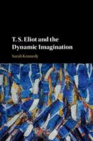 T. S. Eliot and the Dynamic Imagination 1108441343 Book Cover