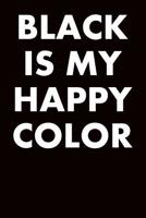 Black Is My Happy Color: Dot Grid Notebook 6x9 120 Pages 1094904724 Book Cover