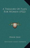 A Treasury Of Plays For Women (1922) 0548641420 Book Cover