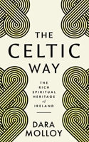 Celtic Way : The Rich Spiritual Heritage of Ireland 1804585572 Book Cover