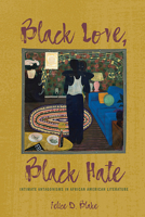 Black Love, Black Hate: Intimate Antagonisms in African American Literature 0814255035 Book Cover