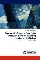 Economic Growth Nexus to Performance of Banking Sector of Pakistan 3848487608 Book Cover