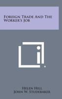 Foreign Trade and the Worker's Job 1258564521 Book Cover