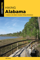 Hiking Alabama: A Guide to Alabama's Greatest Hiking Adventures (State Hiking Series) 0762708433 Book Cover