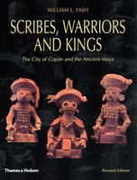 Scribes, Warriors, and Kings: The City of Copan and the Ancient Maya, Revised Edition 0500277087 Book Cover