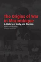 The Origins of War in Mozambique. a History of Unity and Division 1920489975 Book Cover