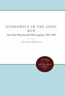 Economics in the Long Run: New Deal Theorists and Their Legacies, 1933-1993 0807857513 Book Cover
