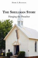 The Shellman Story:Hanging the Preacher 1425984908 Book Cover