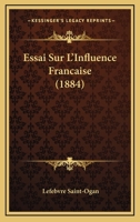 Essai Sur L'Influence Francaise (1884) 1144033209 Book Cover