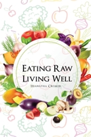 Eating Raw, Living Well 1479702307 Book Cover