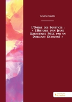 L'Ombre des Injustices: « L'Histoire d'un Jeune Scientifique Piégé par un Dirigeant Détou (French Edition) 2342379404 Book Cover