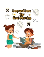 Lucy and Luca Say Good Morning: Illustrated book for kids that will help them to develop healthy daily habits B08FP7SKCW Book Cover