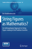 String Figures as Mathematics?: An Anthropological Approach to String Figure-Making in Oral Tradition Societies 3319383949 Book Cover
