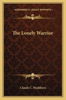 The Lonely Warrior 1922 [Hardcover] 9357091297 Book Cover
