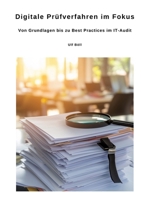 Digitale Prüfverfahren im Fokus: Von Grundlagen bis zu Best Practices im IT-Audit (German Edition) 3384466659 Book Cover