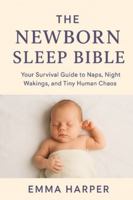The Newborn Sleep Bible: The Ultimate Guide to Helping Your Baby (and You) Get a Full Night’s Rest B0G3GH8J3L Book Cover