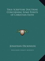 True Scripture Doctrine Concerning Some Points of Christian Faith 1275647065 Book Cover