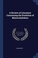A Review of Literature Concerning the Evolution of Monocotyledons 1340403153 Book Cover