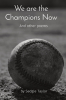 We are the Champions Now: And other poems null Book Cover