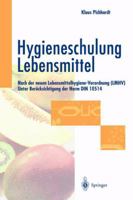 Hygieneschulung Lebensmittel: Nach Der Neuen Lebensmittelhygiene-Verordnung (Lmhv) Unter Berucksichtigung Der Norm Din 10514 3642638155 Book Cover