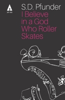 I Believe in a God Who Rollerskates: Selected Poems B08T62465P Book Cover