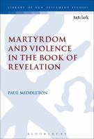 Martyrdom and Violence in the Book of Revelation 0567257126 Book Cover