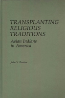 Transplanting Religious Traditions: Asian Indians in America 0275926761 Book Cover