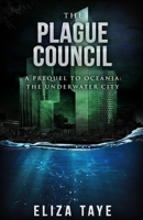 The Plague Council: A Prequel Short Story to Oceania: The Underwater City 1723540587 Book Cover