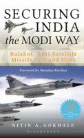 Securing India the Modi Way: Balakot, Anti Satellite Missile Test and More 9389000831 Book Cover