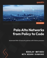 Palo Alto Networks from Policy to Code: Automate PAN-OS security policies with Python precision B0DZXXYMHN Book Cover