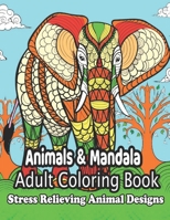 Animals & Mandala Adult Coloring Book: An Adult Coloring Book with Lions, Elephants, Owls, Horses, Dogs, Cats, and Many More! B08X6KNFLJ Book Cover