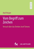 Vom Begriff zum Zeichen: Versuch über das Denken Josef Simons 3662630761 Book Cover