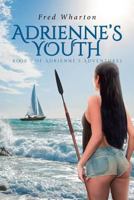 Adrienne's Youth: Book 1 of Adrienne's Adventures 1642985422 Book Cover