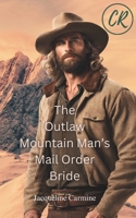 The Outlaw Mountain Man's Mail Order Bride (Pearl's Mail Order Brides) B0DQLPVT9Y Book Cover