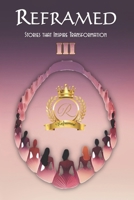 Reframed: Stories That Inspire Transformation (III) B0DTHM7MMY Book Cover