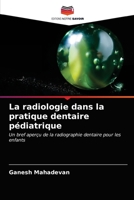 La radiologie dans la pratique dentaire pédiatrique: Un bref aperçu de la radiographie dentaire pour les enfants 6202741945 Book Cover
