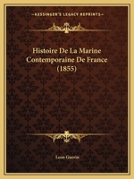 Histoire De La Marine Contemporaine De France (1855) 1160110018 Book Cover