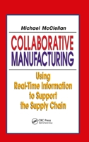 Collaborative Manufacturing: Using Real-Time Information to Support the Supply Chain 1574443410 Book Cover