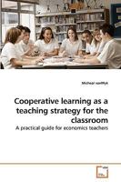 Cooperative learning as a teaching strategy for the classroom: A practical guide for economics teachers 3639207351 Book Cover