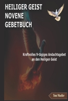 HEILIGER GEIST NOVENE GEBETBUCH: Kraftvolles 9-tägiges Andachtsgebet an den Heiligen Geist (German Edition) B0F4K8YVBY Book Cover