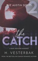 The Catch: A Dark Rockstar Romance (The Austin Series) 8794424225 Book Cover