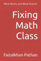 Fixing Math Class: What Works and What Doesn’t B0FFSM48HM Book Cover