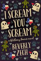 I Scream You Scream (A Bethany James Novel) B0GZQ6C7D2 Book Cover