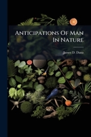 Anticipations Of Man In Nature: From The New Englander For May, 1859 1245085484 Book Cover