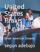 United States Praxis: Great American Dreams B08PXBCRRP Book Cover