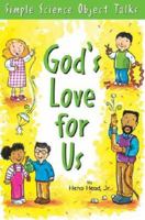 God's Love For Us: Simple Science Object Talks (Bible-Teaching Object Talkes for Kids) 0784712034 Book Cover