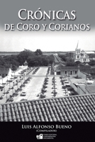 Crónicas de Coro y Corianos: Esta edición incluye en más de 500 páginas artículos de más de 100 escritores (Libros Fundamemoria Documental) 1647863066 Book Cover