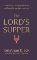 The Lord's Supper: Our Promised Place of Intimacy and Transformation With Jesus 0800772504 Book Cover