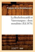 La Rochefoucauld Et Vauvenargues: Deux Moralistes (A0/00d.1878) 2012683835 Book Cover